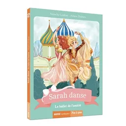 Sarah danse. Vol. 11. Le ballet de l'amitié | Natacha Godeau, Ariane Delrieu