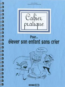 Cahier pratique pour... élever son enfant sans crier | Anne Guibert, Vivilablonde