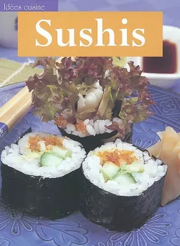 Sushis : tous les secrets des chefs sushis pour une cuisine créatrice | 