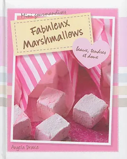 Fabuleux marshmallows : beaux, tendres et doux | Angela Drake