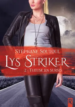 Lys Striker. Vol. 2. Tueuse en sursis | Stéphane Soutoul
