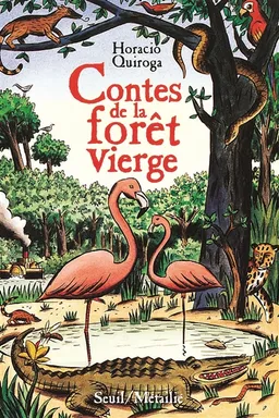 Contes de la forêt vierge | Horacio Quiroga, Loustal