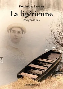 La ligérienne. Pérégrinations | Dominique Levénez