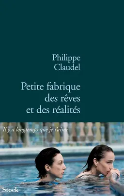 Petite fabrique des rêves et des réalités | Philippe Claudel