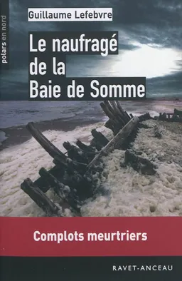 Le naufragé de la baie de Somme | Guillaume Lefebvre