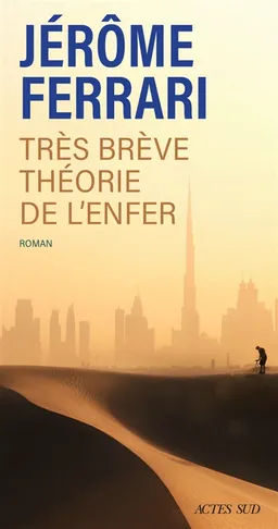 Contes de l'indigène et du voyageur. Très brève théorie de l'enfer | Jérôme Ferrari