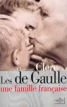 Les de Gaulle, une famille française | Christine Clerc