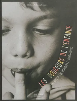 Les douceurs de l'enfance : 80 recettes de gâteaux, desserts et gourmandises | Ecole Lenôtre (Paris), Philippe Gobet, Mickaël Roulier, Emmanuel Turiot, Catherine Vialard-Ruchon
