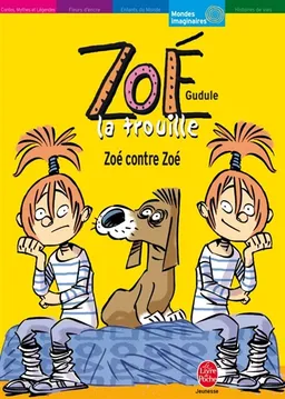 Zoé-la-trouille. Vol. 2007. Zoé contre Zoé | Gudule, Yann Autret