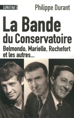 La bande du Conservatoire : Belmondo, Marielle, Rochefort et les autres... | Philippe Durant