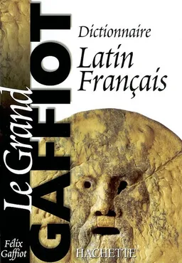 Dictionnaire latin-français : le grand Gaffiot | Félix Gaffiot