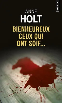 Bienheureux ceux qui ont soif | Anne Holt