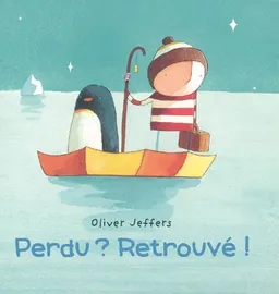 Perdu ? Retrouvé ! | Oliver Jeffers