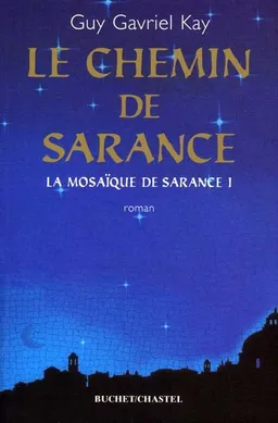 La mosaïque de Sarance. Vol. 1. Le chemin de Sarance | Guy Gavriel Kay