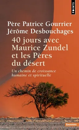40 jours avec Maurice Zundel et les Pères du désert : un chemin de croissance humaine et spirituelle | Patrice Gourrier, Jérôme Desbouchages
