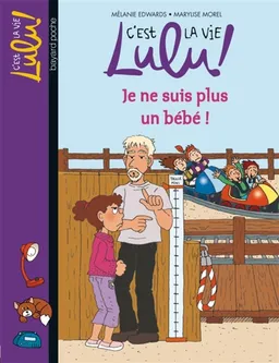 C'est la vie, Lulu !. Vol. 20. Je ne suis plus un bébé ! | Mélanie Edwards, Marylise Morel, Christine Couturier