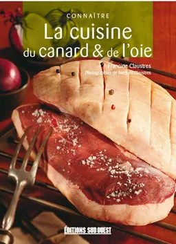 Connaître la cuisine du canard et de l'oie | Francine Claustres, Bernard Claustres