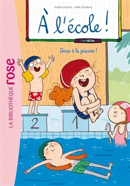 A l'école !. Vol. 4. Tous à la piscine ! | Sophie Laroche, Joëlle Dreidemy