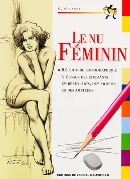 Le nu féminin : cours de dessin : le corps humain, répertoire iconographique | Giovanni Civardi