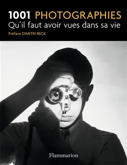 1.001 photographies qu'il faut avoir vues dans sa vie | Dimitri Beck, Paul Lowe