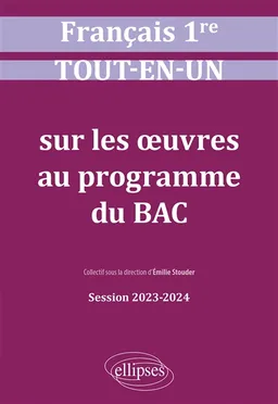 Français 1re : tout-en-un sur les oeuvres au programme du bac : session 2023-2024 | Emilie Stouder