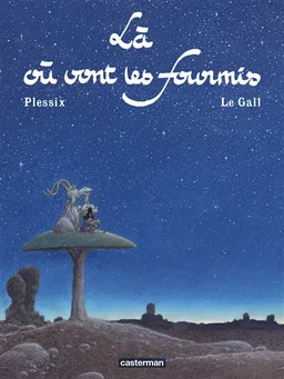 Là où vont les fourmis | Frank Le Gall, Michel Plessix, Sébastien G. Orsini