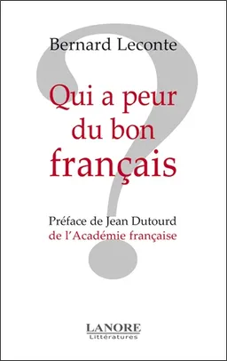 Qui a peur du bon français ? | Bernard Leconte, Jean Dutourd