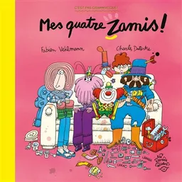 Mes quatre zamis ! | Fabien Vehlmann, Charles Dutertre