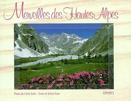 Merveilles des hautes Alpes | Charly Baile, Robert Faure, Charly Baile