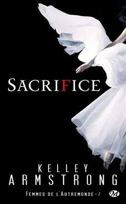Femmes de l'Autremonde. Vol. 7. Sacrifice | Kelley Armstrong