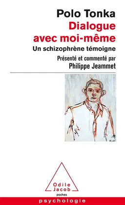 Dialogue avec moi-même : un schizophrène témoigne | Polo Tonka, Philippe Jeammet