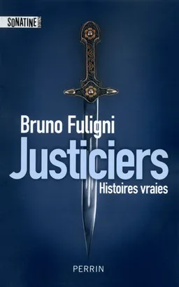 Justiciers : histoires vraies | Bruno Fuligni