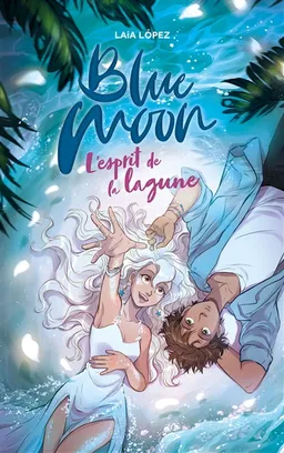 Blue moon. Vol. 2. L'esprit de la lagune | Laia Lopez