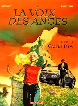 La voix des anges. Vol. 1. Castle Dew | Alain Bignon, Rodolphe