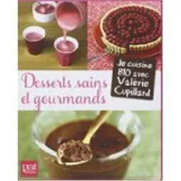 Desserts sains et gourmands | Valérie Cupillard