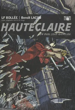 Hauteclaire. Vol. 2. Un duel sous Richelieu | Laurent-Frédéric Bollée, Benoît Lacou, Victor Hugo