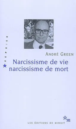 Narcissisme de vie, narcissisme de mort | André Green