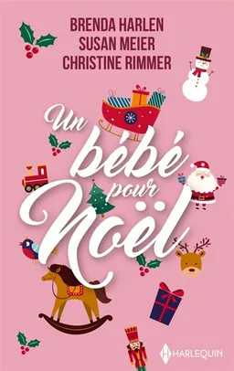 Un bébé pour Noël | Brenda Harlen, Susan Meier, Christine Rimmer