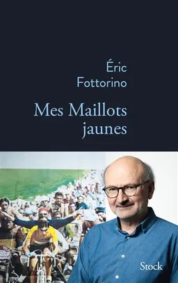 Mes maillots jaunes | Eric Fottorino