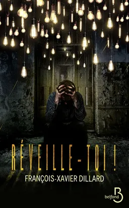 Réveille-toi ! : thriller | François-Xavier Dillard