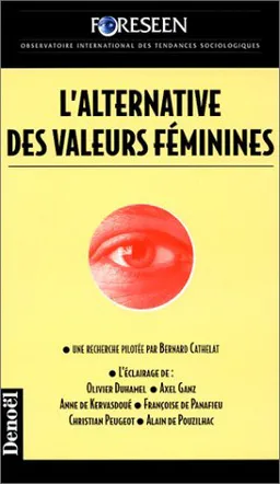 L'alternative des valeurs féminines | Foreseen, observatoire international des tendances sociologiques, Bernard Cathelat