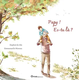 Papy ! Es-tu là ? | Daphné de Aïo, Emmanuelle Moreau