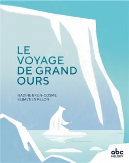 Le voyage de Grand ours | Nadine Brun-Cosme, Sébastien Pelon