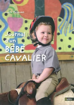 Journal d'un bébé cavalier | Josette Rabouan, Serge Lecomte, Anne Thomas-Belli, Olivier Rabouan, Antoine Rabouan