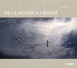 De la nature à l'oeuvre | Virginie Luc
