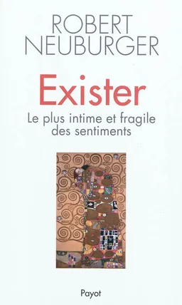 Exister : le plus intime et fragile des sentiments | Robert Neuburger