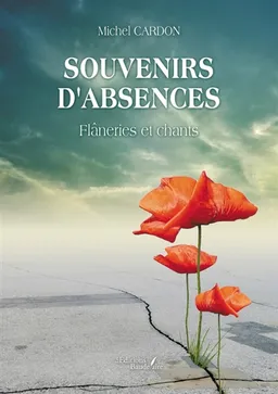 Souvenirs d'absences : Flâneries et chants | Michel Cardon