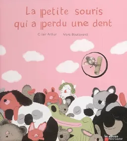La petite souris qui a perdu une dent | Clair Arthur, Marc Boutavant