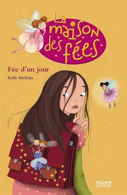 La maison des fées. Vol. 2. Fée d'un jour | Kelly McKain, Sophie Lebot