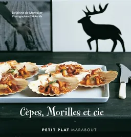 Cèpes, morilles et cie | Delphine de Montalier, Akiko Ida